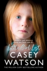 Little Girl Lost : Amelia Just Wants a Home She Feels Safe in… - Book