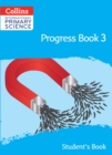 International Primary Science Progress Book Student’s Book: Stage 3 - Book