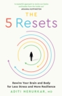 The 5 Resets : Rewire Your Brain and Body for Less Stress and More Resilience - eBook