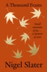 A Thousand Feasts : Small Moments of Joy … a Memoir of Sorts - Book