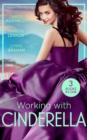 Working With Cinderella : Beholden to the Throne (Empire of the Sands) / Cinderella: Hired by the Prince / the Dimitrakos Proposition - eBook