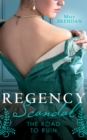 Regency Scandal: The Road To Ruin : Tarnished, Tempted and Tamed / the Rake's Ruined Lady - eBook