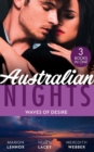 Australian Nights: Waves Of Desire : Waves of Temptation / Claiming His Brother's Baby / the One Man to Heal Her - eBook