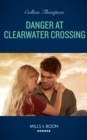 Danger At Clearwater Crossing - eBook