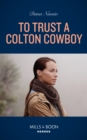 To Trust A Colton Cowboy - eBook
