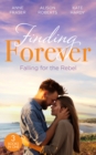 Finding Forever: Falling For The Rebel : St Piran's: Daredevil, Doctor…Dad! (St Piran's Hospital) / St Piran's: the Brooding Heart Surgeon / St Piran's: the Fireman and Nurse Loveday - eBook
