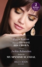 Claimed To Save His Crown / Stolen For My Spanish Scandal : Claimed to Save His Crown (the Royals of Svardia) / Stolen for My Spanish Scandal (Rival Billionaire Tycoons) - eBook