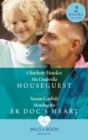 His Cinderella Houseguest / Mending The Er Doc's Heart : His Cinderella Houseguest / Mending the Er DOC's Heart - eBook