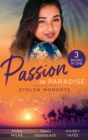 Passion In Paradise: Stolen Moments : Claiming His Secret Royal Heir / Their Hot Hawaiian Fling / the Spaniard's Stolen Bride - eBook