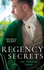 Regency Secrets: The Cornish Dukes : The Secrets of Lord Lynford (the Cornish Dukes) / the Passions of Lord Trevethow - eBook