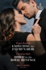 Expecting Her Enemy's Heir / Hired For His Royal Revenge : Expecting Her Enemy's Heir (A Billion-Dollar Revenge) / Hired for His Royal Revenge (Secrets of the Kalyva Crown) - eBook