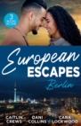 European Escapes: Berlin : Teach Me (Filthy Rich Billionaires) / Pursued by the Desert Prince / Masquerade - eBook