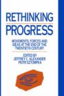 Rethinking Progress : Movements, Forces, and Ideas at the End of the Twentieth Century - Book