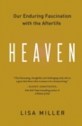 Heaven : Our Enduring Fascination with the Afterlife - Book