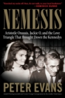 Nemesis : The True Story of Aristotle Onassis, Jackie O, and the Love Triangle That Brought Down the Kennedys - Book