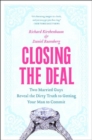 Closing the Deal : Two Married Guys Reveal the Dirty Truth to Getting Your Man to Commit - Book