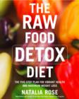The Raw Food Detox Diet : The Five-Step Plan for Vibrant Health and Maximum Weight Loss - Book