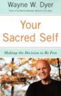 Your Sacred Self : Making the Decision to Be Free - Book
