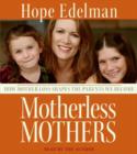 Motherless Mothers : How Mother Loss Shapes the Parents We Be - eAudiobook