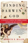 Finding Darwin's God : A Scientist's Search for Common Ground Between God and Evolution - Book