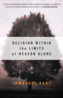 Religion within the Limits of Reason Alone - Book
