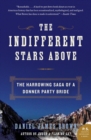 Indifferent Stars Above : The Harrowing Saga of a Donner Party Bride - Book