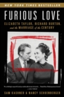 Furious Love : Elizabeth Taylor, Richard Burton, and the Marriage of the Century - Book
