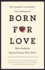 Born for Love : Why Empathy Is Essential--and Endangered - Book