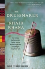 The Dressmaker of Khair Khana : Five Sisters, One Remarkable Family, and the Woman Who Risked Everything to Keep Them Safe - Book