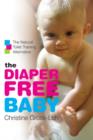 The Diaper-Free Baby : The Natural Toilet Training Alternative - eBook