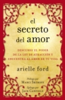 El Secreto del Amor : Descubre El Poder de la Ley de Atracci?n Y Encuentra Al Amor de Tu Vida - Book