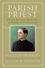 Parish Priest : Father Michael McGivney and American Catholicism - eBook