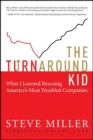 The Turnaround Kid : What I Learned Rescuing America's Most Troubled Companies - eBook