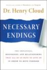 Necessary Endings : The Employees, Businesses, and Relationships That All of Us Have to Give Up in Order to Move Forward - Book