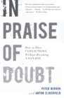 In Praise of Doubt : How to Have Convictions without Becoming a Fanatic - Book