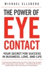 The Power of Eye Contact : Your Secret for Success in Business, Love, and Life - Book