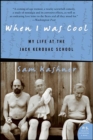 When I Was Cool : My Life at the Jack Kerouac School - eBook
