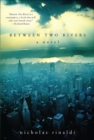 Between Two Rivers : A Novel - eBook