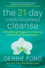 The 21-Day Consciousness Cleanse : A Breakthrough Program for Connecting with Your Soul's Deepest Purpose - eBook