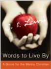 Words to Live By : A Guide for the Merely Christian - eBook