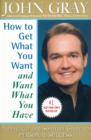 How to Get What You Want and Want What You Have : A Practical and Spiritual Guide to Personal Success - eBook