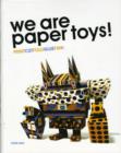 We Are Paper Toys: Print-Cut-Fold-Glue-Fun - Book