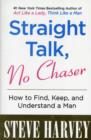 Straight Talk, No Chaser : How to Find, Keep, and Understand a Man - Book