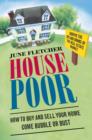 House Poor : How to Buy and Sell Your Home Come Bubble or Bust - eBook