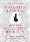 Christian Lacroix and the Tale of Sleeping Beauty : A Fashion Fairy Tale Memoir - eBook