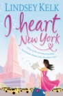 I Heart New York : A Novel - eBook