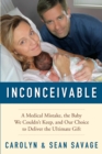 Inconceivable : A Medical Mistake, the Baby We Couldn't Keep, and Our Choice to Deliver the Ultimate Gift - eBook