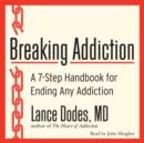 Breaking Addiction : A 7-Step Handbook for Ending Any Addiction - eAudiobook