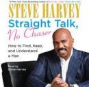 Straight Talk, No Chaser : How to Find, Keep, and Understand a Man - eAudiobook