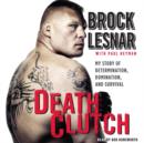 Death Clutch : My Story of Determination, Domination, and Survival - eAudiobook